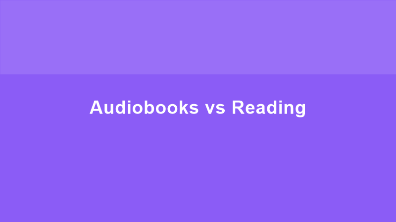 Audiobooks vs Reading